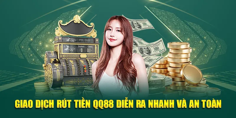 Giao dịch rút tiền QQ88 diễn ra nhanh và an toàn