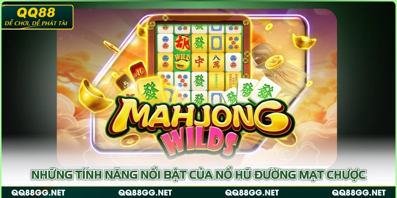 Những tính năng nổi bật của nổ hũ Đường Mạt Chược